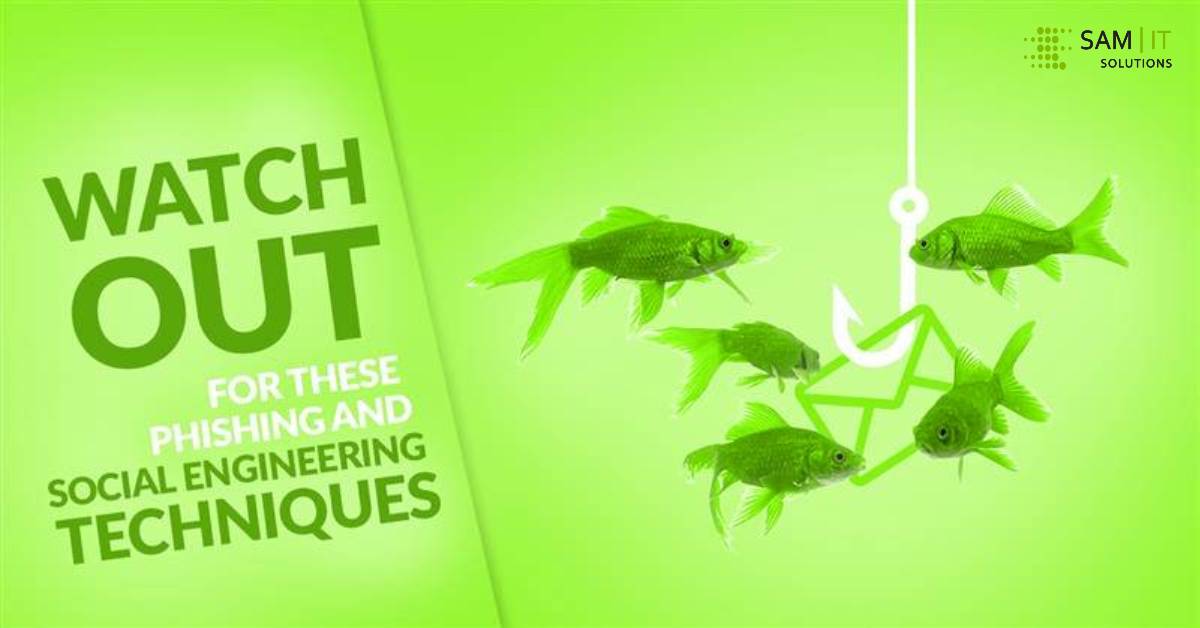 Watch Out for These Phishing and Social Engineering Techniques | SAM IT Solutions