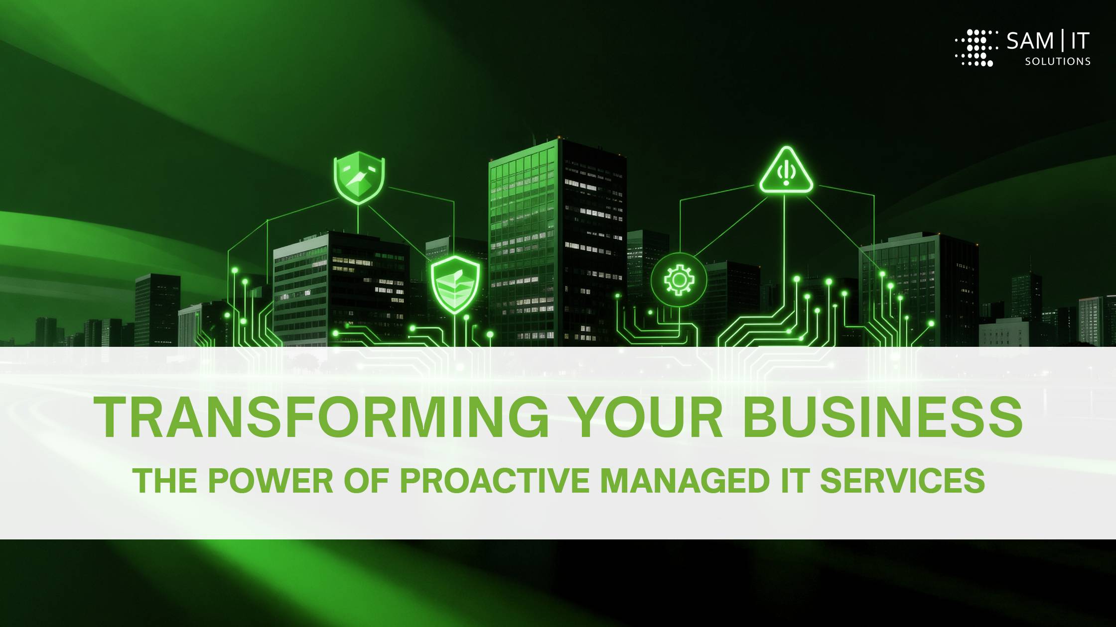 Reinventing Your Business: The Potential of Proactive Managed IT Services | SAM IT Solutions