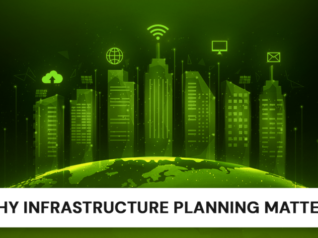Why Infrastructure Planning Matters