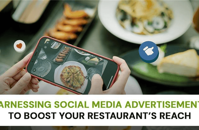 Harnessing Social Media Advertisements to Boost Your Restaurant’s Reach