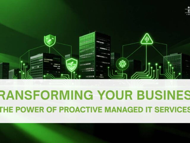 Reinventing Your Business: The Potential of Proactive Managed IT Services