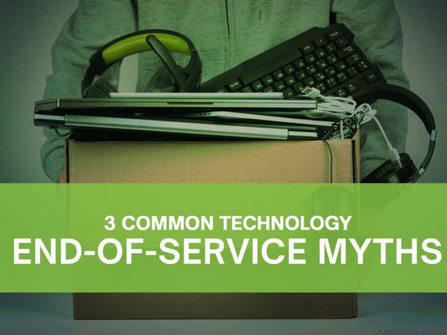 3 Common Technology End-of-Service Myths