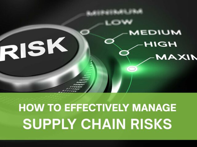 How to Effectively Manage Supply Chain Risks